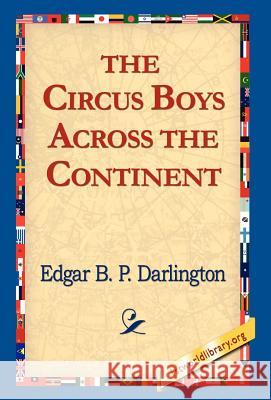 The Circus Boys Across the Continent Edgar B. P. Darlington 9781421810201 1st World Library