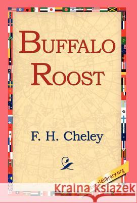 Buffalo Roost F. H. Cheley 9781421810348 1st World Library
