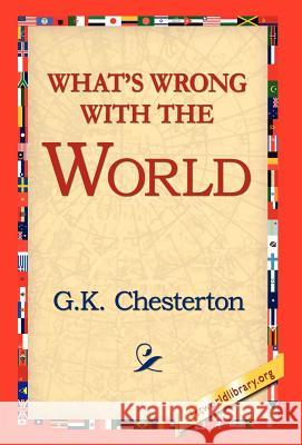 What's Wrong with the World G. K. Cherston 9781421810416 1st World Library