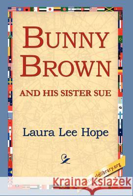 Bunny Brown and His Sister Sue Laura Lee Hope 9781421810652 1st World Library