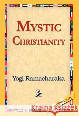 Mystic Christianity Yogi Ramacharaka 9781421810997 1st World Library