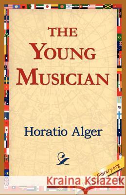 The Young Musician Horatio Alger 9781421811451 1st World Library