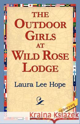 The Outdoor Girls at Wild Rose Lodge Laura Lee Hope 9781421811604 1st World Library