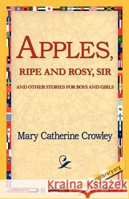 Apples, Ripe and Rosy, Sir, Mary Catherine Crowley 9781421811727