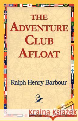 The Adventure Club Afloat Ralph Henry Barbour 9781421811765 1st World Library