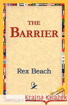The Barrier Rex Beach 9781421811772 1st World Library