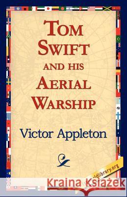 Tom Swift and His Aerial Warship Victor, II Appleton 9781421811925 1st World Library