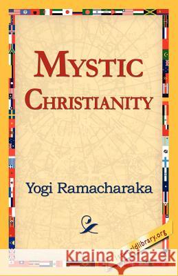 Mystic Christianity Yogi Ramacharaka 9781421811994 1st World Library