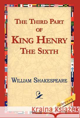 The Third Part of King Henry the Sixth William Shakespeare 9781421813134 1st World Library