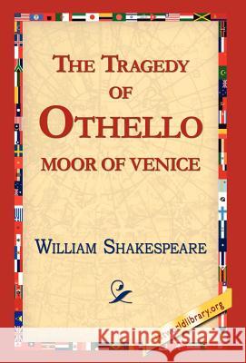 The Tragedy of Othello, Moor of Venice William Shakespeare 9781421813257 1st World Library