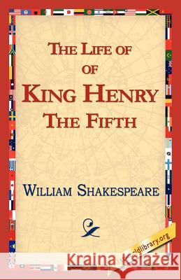 The Life of King Henry the Fifth William Shakespeare 9781421813486 1st World Library