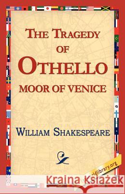 The Tragedy of Othello, Moor of Venice William Shakespeare 9781421813639 1st World Library