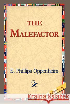 The Malefactor E. Phillips Oppenheim 9781421814209 1st World Library