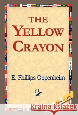 The Yellow Crayon E. Phillips Oppenheim 9781421814223 1st World Library