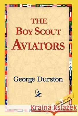 The Boy Scout Aviators George Durston 9781421814322 1st World Library