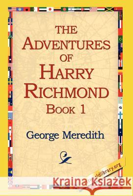 The Adventures of Harry Richmond, Book 1 George Meredith 9781421814353 1st World Library