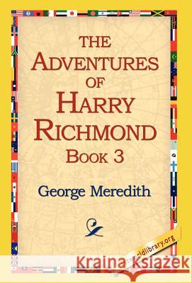 The Adventures of Harry Richmond, Book 3 George Meredith 9781421814377 1st World Library