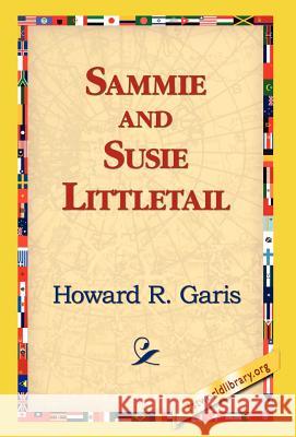 Sammie and Susie Littletail Howard R. Garis 9781421814650 1st World Library