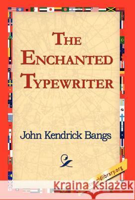 The Enchanted Typewriter John Kendrick Bangs 9781421814742