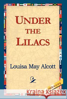 Under the Lilacs Louisa May Alcott 9781421814872 1st World Library