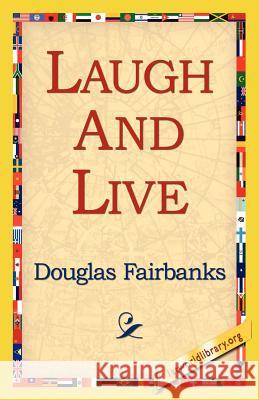 Laugh and Live Douglas Fairbanks 9781421815183 1st World Library