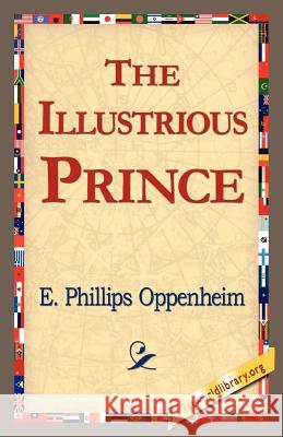 The Illustrious Prince E. Phillips Oppenheim 9781421815190 1st World Library