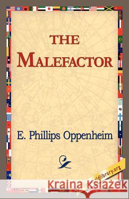 The Malefactor E. Phillips Oppenheim 9781421815206 1st World Library