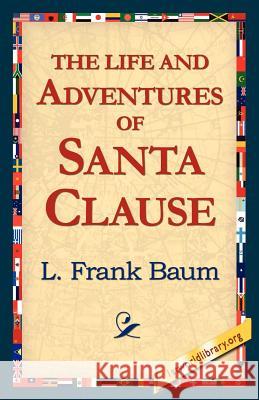 The Life and Adventures of Santa Clause L. Frank Baum 9781421815312