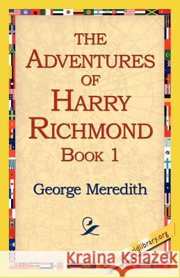 The Adventures of Harry Richmond, Book 1 George Meredith 9781421815350 1st World Library