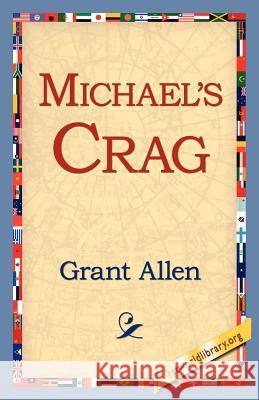 Michael's Crag Grant Allen 9781421815459 1st World Library