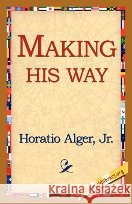 Making His Way Horatio Alger 9781421815565