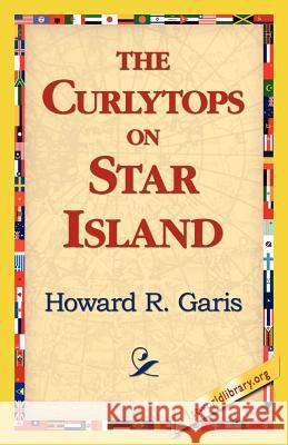 The Curlytops on Star Island Howard R. Garis 9781421815671 1st World Library