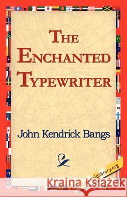 The Enchanted Typewriter John Kendrick Bangs 9781421815749