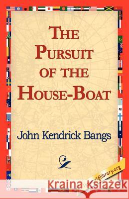 The Pursuit of the House-Boat John Kendrick Bangs 9781421815756 1st World Library