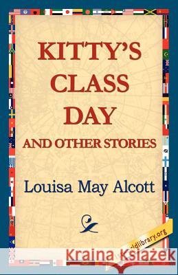 Kitty's Class Day and Other Stories Louisa May Alcott 9781421815855