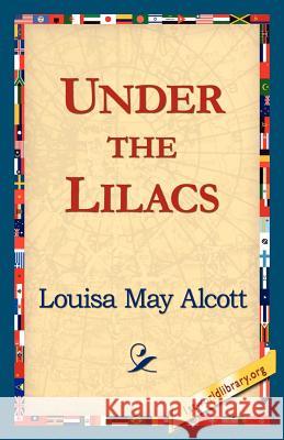 Under the Lilacs Louisa May Alcott 9781421815879 1st World Library