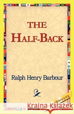 The Half-Back Ralph Henry Barbour 9781421815947 1st World Library