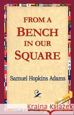 From a Bench in Our Square Samuel Hopkins Adams 9781421815961