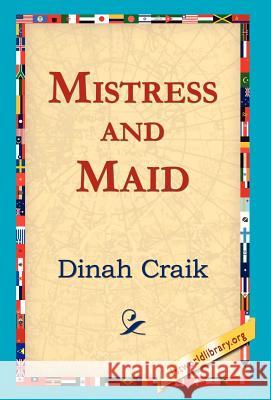 Mistress and Maid Dinah Maria Mulock Craik 9781421817224