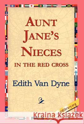 Aunt Jane's Nieces in the Red Cross Edith Va 9781421817248