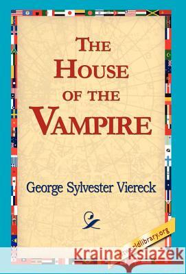 The House of the Vampire George Sylvester Viereck 9781421817316 1st World Library