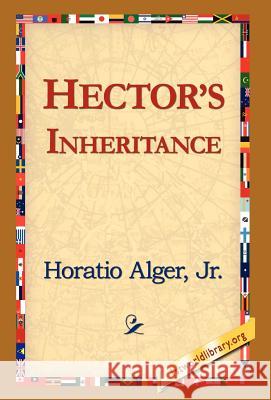 Hector's Inheritance Jr. Horatio Alge 9781421817583 1st World Library