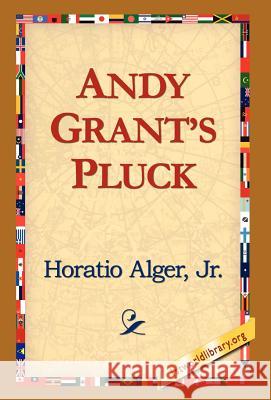 Andy Grants Pluck Jr. Horatio Alge 9781421817620 1st World Library