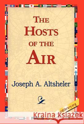 The Hosts of the Air Joseph A. Altsheler 9781421817736 1st World Library