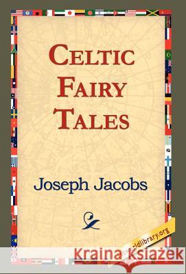 Celtic Fairy Tales Joseph Jacobs 9781421817835 1st World Library