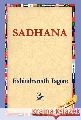 Sadhana Rabindranath Tagore 9781421818047 1st World Library