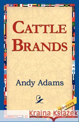 Cattle Brands Andy Adams 9781421818160 1st World Library