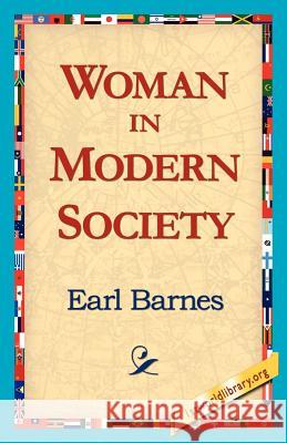 Woman in Modern Society Earl Barnes 9781421818238 1st World Library