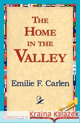 The Home in the Valley Emilie F. Carlen 9781421818252