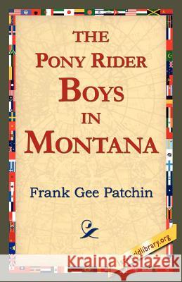 The Pony Rider Boys in Montana Frank Gee Patchin 9781421818276 1st World Library